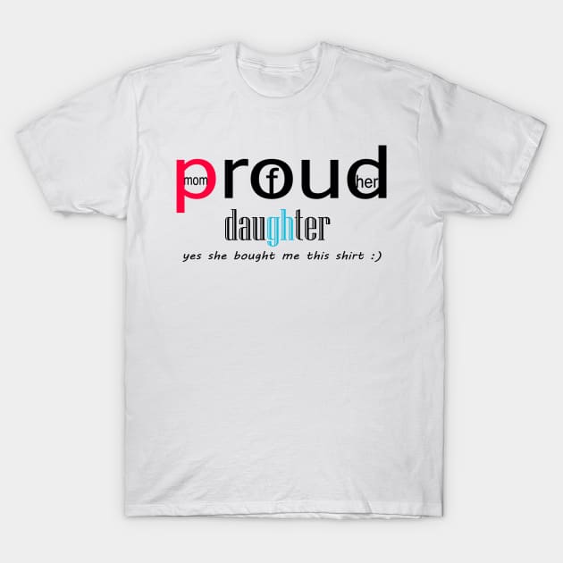 mom proud of her daughter T-Shirt by H&G